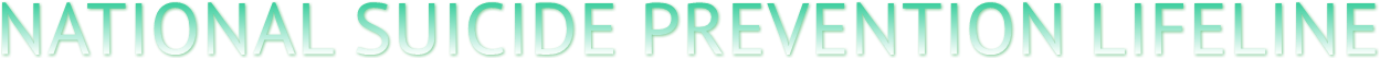 NATIONAL SUICIDE PREVENTION LIFELINE NATIONAL SUICIDE PREVENTION LIFELINE